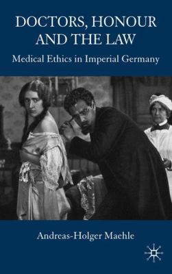 Doctors, Honour and the Law: Medical Ethics in ... 0230553303 Book Cover