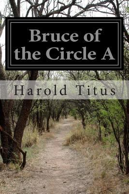 Bruce of the Circle A 1502710188 Book Cover