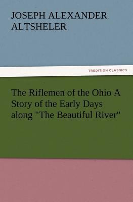 The Riflemen of the Ohio a Story of the Early D... 3847224735 Book Cover