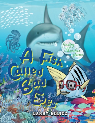 A Fish Called Bad Eyes: Finding Marsha's Glasses B0CPL8MQQ4 Book Cover