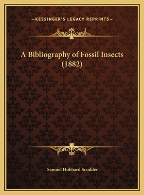 A Bibliography of Fossil Insects (1882) 1169660843 Book Cover