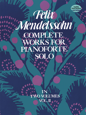 Complete Works for Pianoforte Solo, Vol. II: Vo... 0486231372 Book Cover