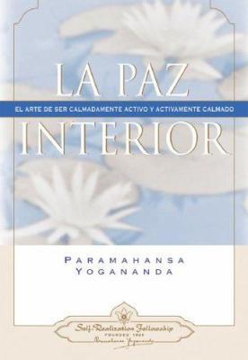 La Paz Interior: El Arte de Ser Calmadamente Ac... [Spanish] 0876120141 Book Cover