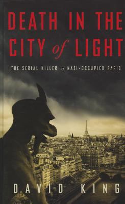 Death in the City of Light: The Serial Killer o... [Large Print] 1410445461 Book Cover