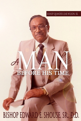 Bishop Quander Lear Wilson, Sr: A Man Before Hi... 1735821101 Book Cover