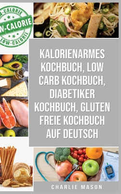 Kalorienarmes Kochbuch & Low Carb Kochbuch & Di... [German] 1801332096 Book Cover