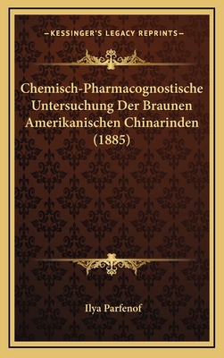 Chemisch-Pharmacognostische Untersuchung Der Br... [German] 1169095089 Book Cover