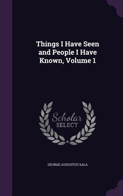 Things I Have Seen and People I Have Known, Vol... 1357485425 Book Cover