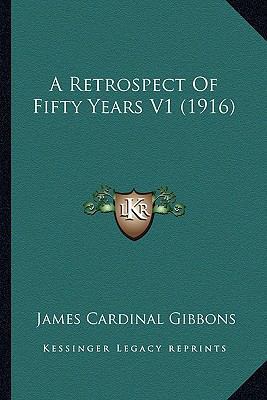 A Retrospect Of Fifty Years V1 (1916) 1163912468 Book Cover
