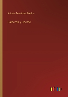 Calderon y Goethe [Spanish] 3368040219 Book Cover
