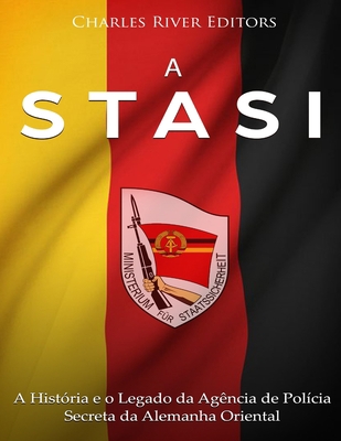 A Stasi: A História e o Legado da Agência de Po... [Portuguese] 1727488806 Book Cover