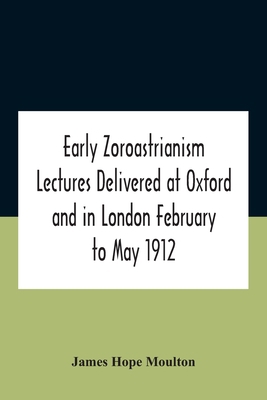 Early Zoroastrianism Lectures Delivered At Oxfo... 9354187420 Book Cover