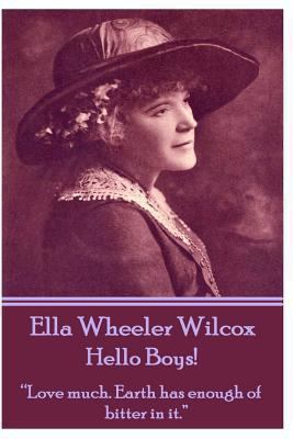 Ella Wheeler Wilcox's Hello Boys!: "Love much. ... 178394577X Book Cover