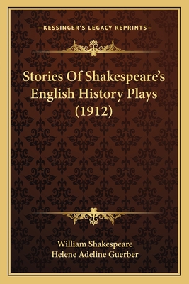 Stories Of Shakespeare's English History Plays ... 1164130293 Book Cover