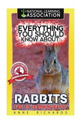 Everything You Should Know About: Rabbits Faste... 1974156281 Book Cover