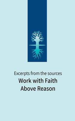 Work with Faith Above Reason: Excerpts from the... B08H9YHMJP Book Cover