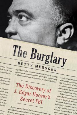 The Burglary: The Discovery of J. Edgar Hoover'... 0307962954 Book Cover