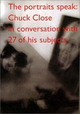 The Portraits Speak: Chuck Close in Conversatio... 0923183183 Book Cover