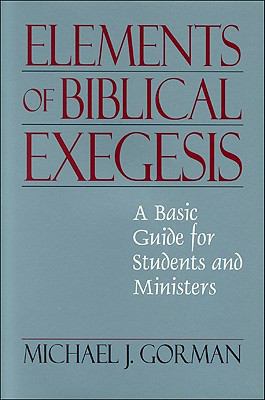 Elements of Biblical Exegesis: A Basic Guide fo... 0801046416 Book Cover