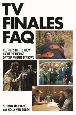 TV Finales FAQ: All That's Left to Know about t... 1480391441 Book Cover