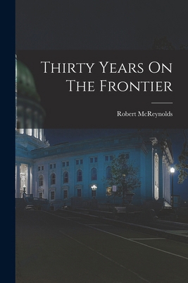 Thirty Years On The Frontier 1018727663 Book Cover