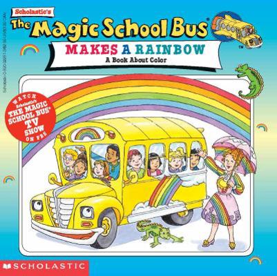 Magic School Bus Makes a Rainbow: A Book about ... 0613054229 Book Cover