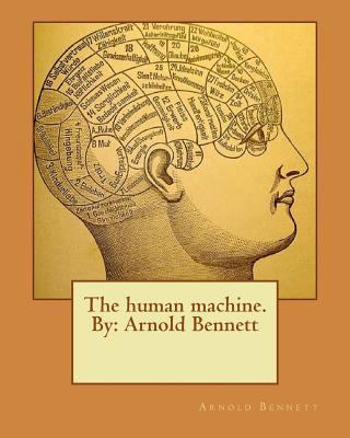 The human machine.By: Arnold Bennett 1536871419 Book Cover