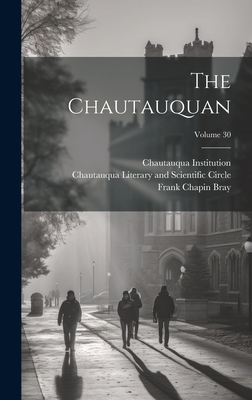 The Chautauquan; Volume 30 1020626798 Book Cover