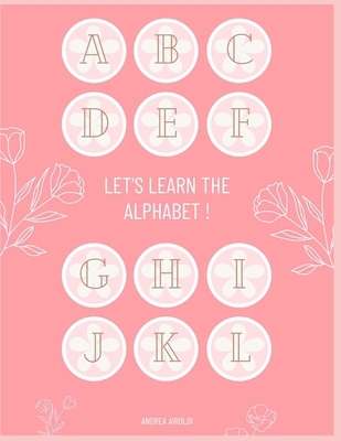 Let's Learn the Alphabet ! B0C1JDKNG6 Book Cover