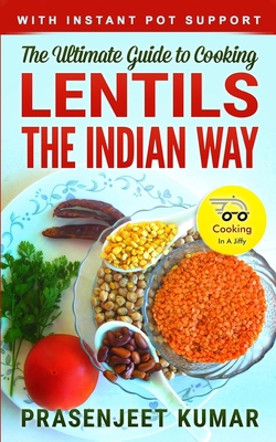 The Ultimate Guide to Cooking Lentils the India... B086FT6GX7 Book Cover