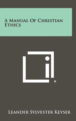 A Manual of Christian Ethics 1258331365 Book Cover