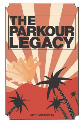 The Parkour Legacy 1461120845 Book Cover