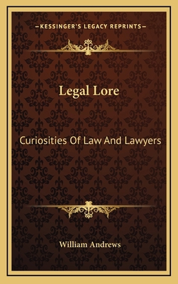 Legal Lore: Curiosities Of Law And Lawyers 1163411973 Book Cover