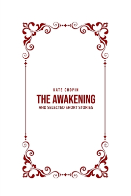 The Awakening: and Selected Short Stories 1800605129 Book Cover