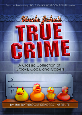 Uncle John's True Crime: A Classic Collection o... 1607103184 Book Cover