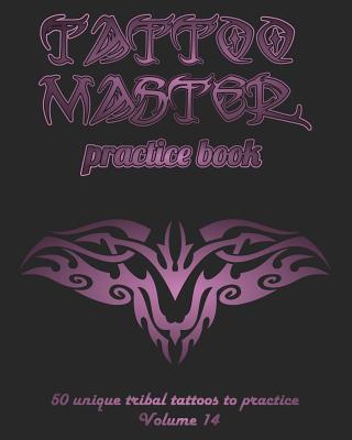 Tattoo Master Practice Book - 50 Unique Tribal ... 1726442241 Book Cover