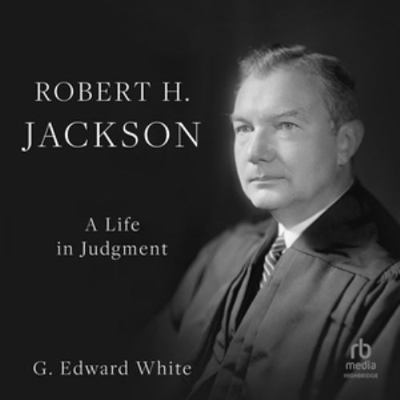 Robert H. Jackson: A Life in Judgment B0GLJ3DKRR Book Cover