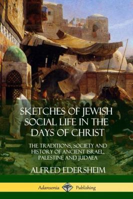 Sketches of Jewish Social Life in the Days of C... 0359013112 Book Cover