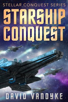 Starship Conquest (Stellar Conquest Series) 162626239X Book Cover