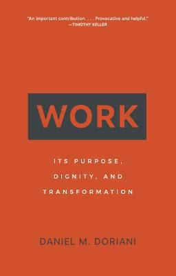 Work: Its Purpose, Dignity, and Transformation 1629955590 Book Cover