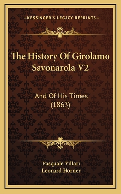 The History Of Girolamo Savonarola V2: And Of H... 1165232057 Book Cover