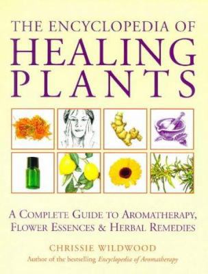 The Encyclopedia of Healing Plants: A Complete ... 0749918756 Book Cover