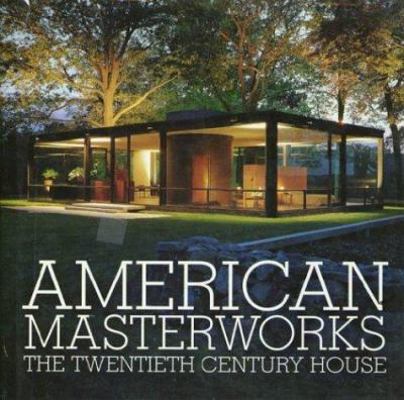 American Masterworks: The Twentieth-Century House 0789310171 Book Cover