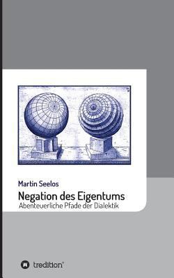 Negation des Eigentums: Abenteuerliche Pfade de... [German] 373457210X Book Cover