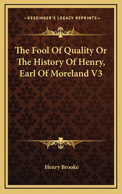 The Fool Of Quality Or The History Of Henry, Ea... 1163395382 Book Cover