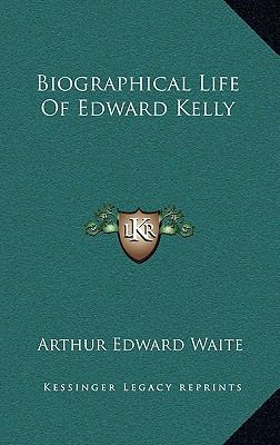 Biographical Life Of Edward Kelly 1168802040 Book Cover