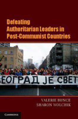 Defeating Authoritarian Leaders in Postcommunis... 0511977409 Book Cover