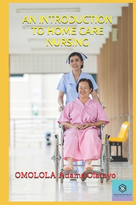 An Introduction to Home Care Nursing B08SH431HV Book Cover
