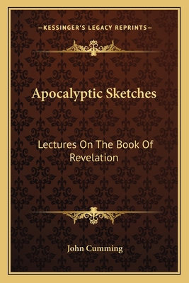 Apocalyptic Sketches: Lectures On The Book Of R... 1163636835 Book Cover