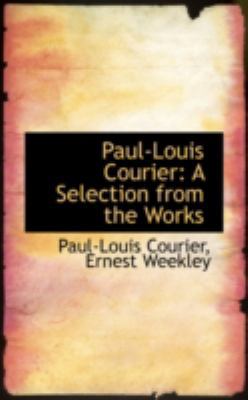 Paul-Louis Courier: A Selection from the Works 0559625804 Book Cover